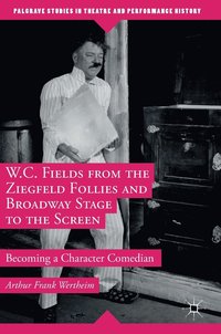 bokomslag W.C. Fields from the Ziegfeld Follies and Broadway Stage to the Screen