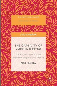 bokomslag The Captivity of John II, 1356-60