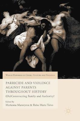 bokomslag Parricide and Violence Against Parents throughout History