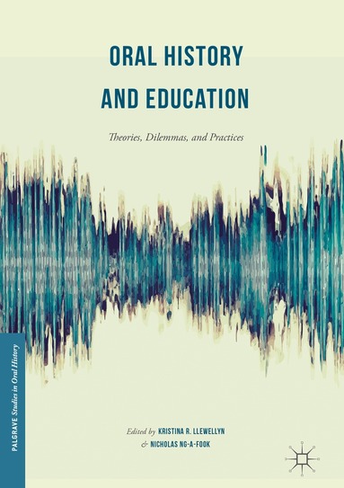Kristina R. Llewellyn, Nicholas Ng-A-Fook - Oral History and Education, Inbunden