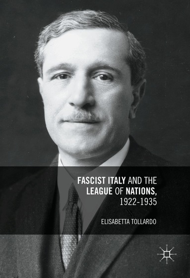 Elisabetta Tollardo - Fascist Italy and the League of Nations, 1922-1935, Inbunden