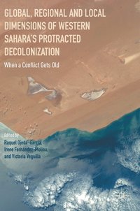 bokomslag Global, Regional and Local Dimensions of Western Sahara's Protracted Decolonization