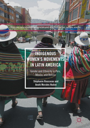 Stéphanie Rousseau, Anahi Morales Hudon - Indigenous Women’s Movements in Latin America, Inbunden