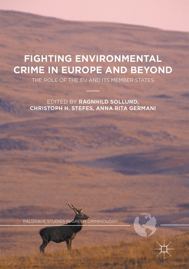 Ragnhild Sollund, Christoph H. Stefes, Anna Rita Germani - Fighting Environmental Crime in Europe and Beyond, Inbunden