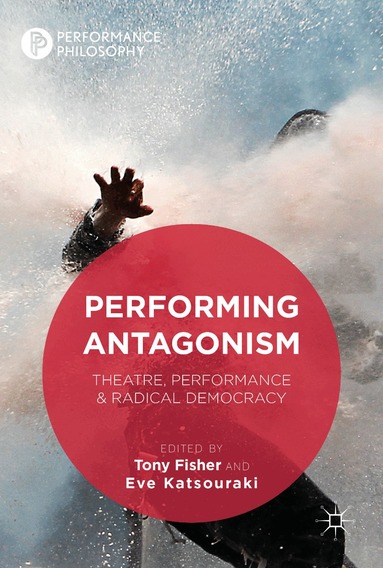 Tony Fisher, Eve Katsouraki - Performing Antagonism, Inbunden