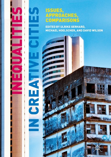 Ulrike Gerhard, Michael Hoelscher, David Wilson - Inequalities in Creative Cities, Inbunden