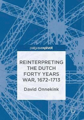 Reinterpreting the Dutch Forty Years War, 16721713 1