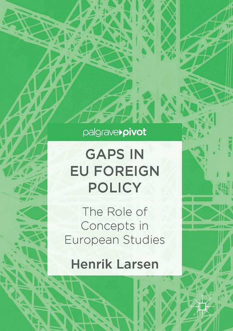 Henrik Larsen - Gaps in EU Foreign Policy, Inbunden