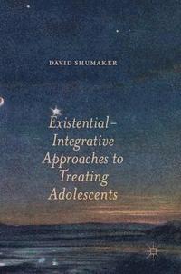 bokomslag Existential-Integrative Approaches to Treating Adolescents