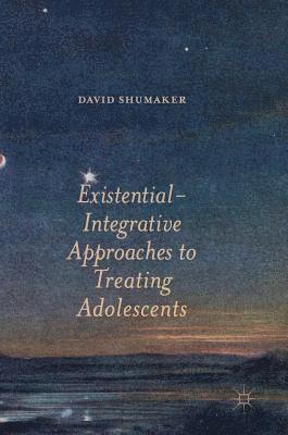 Existential-Integrative Approaches to Treating Adolescents 1