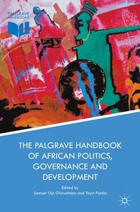 bokomslag The Palgrave Handbook of African Politics, Governance and Development