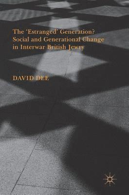 bokomslag The Estranged Generation? Social and Generational Change in Interwar British Jewry