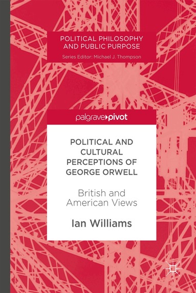Ian Williams - Political and Cultural Perceptions of George Orwell, Inbunden
