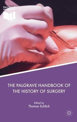 The Palgrave Handbook of the History of Surgery 1