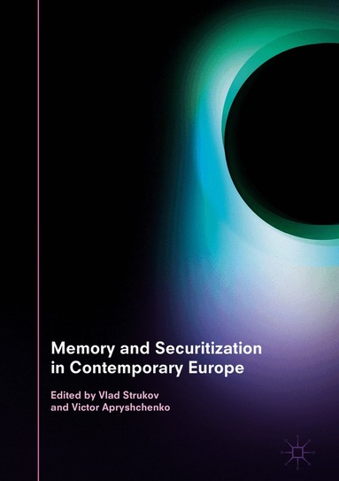 Vlad Strukov, Victor Apryshchenko - Memory and Securitization in Contemporary Europe, Inbunden