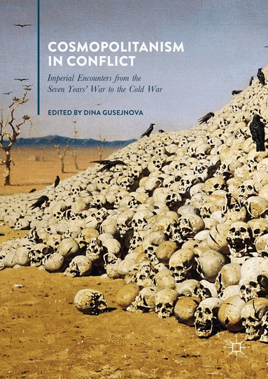 Dina Gusejnova - Cosmopolitanism in Conflict, Inbunden