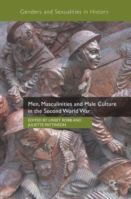 bokomslag Men, Masculinities and Male Culture in the Second World War