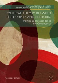 bokomslag Political Theory between Philosophy and Rhetoric