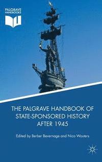 bokomslag The Palgrave Handbook of State-Sponsored History After 1945