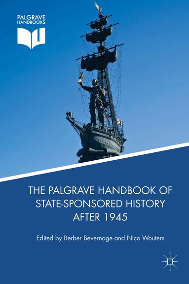 Berber Bevernage, Nico Wouters - Palgrave Handbook of State-Sponsored History After 1945, Inbunden