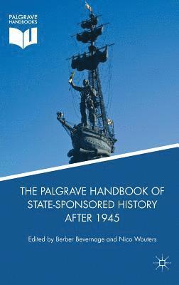 The Palgrave Handbook of State-Sponsored History After 1945 1