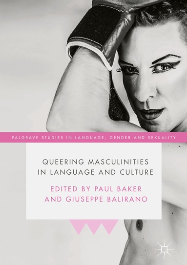 Paul Baker, Giuseppe Balirano - Queering Masculinities in Language and Culture, Inbunden