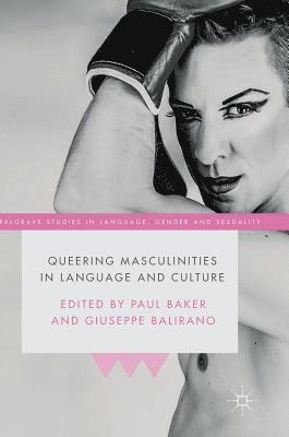 Queering Masculinities in Language and Culture 1