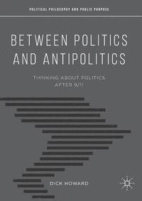 bokomslag Between Politics and Antipolitics