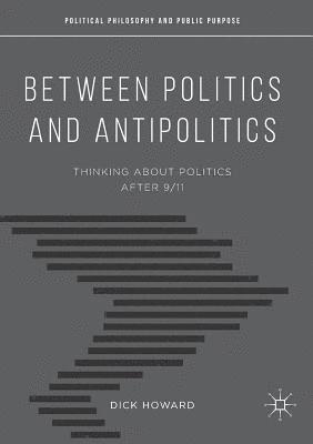 Between Politics and Antipolitics 1