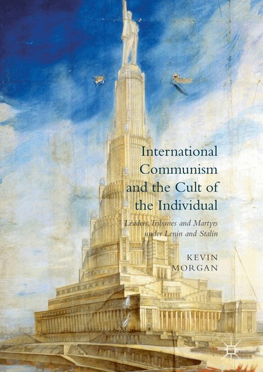 Kevin Morgan - International Communism and the Cult of the Individual, Häftad