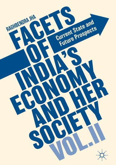 Raghbendra Jha - Facets of India's Economy and Her Society Volume II, Inbunden