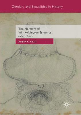 The Memoirs of John Addington Symonds 1