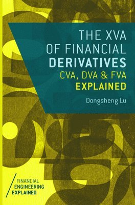 The XVA of Financial Derivatives: CVA, DVA and FVA Explained 1