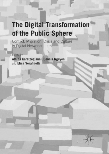 Athina Karatzogianni, Dennis Nguyen, Elisa Serafinelli - Digital Transformation of the Public Sphere, Häftad