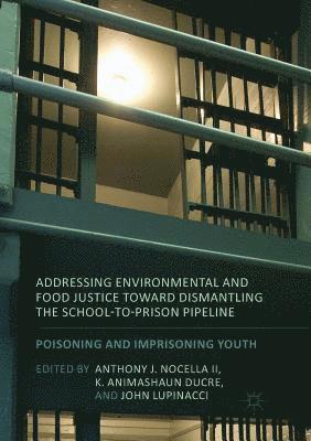 bokomslag Addressing Environmental and Food Justice toward Dismantling the School-to-Prison Pipeline