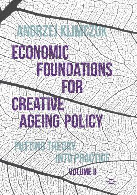 Economic Foundations for Creative Ageing Policy, Volume II 1