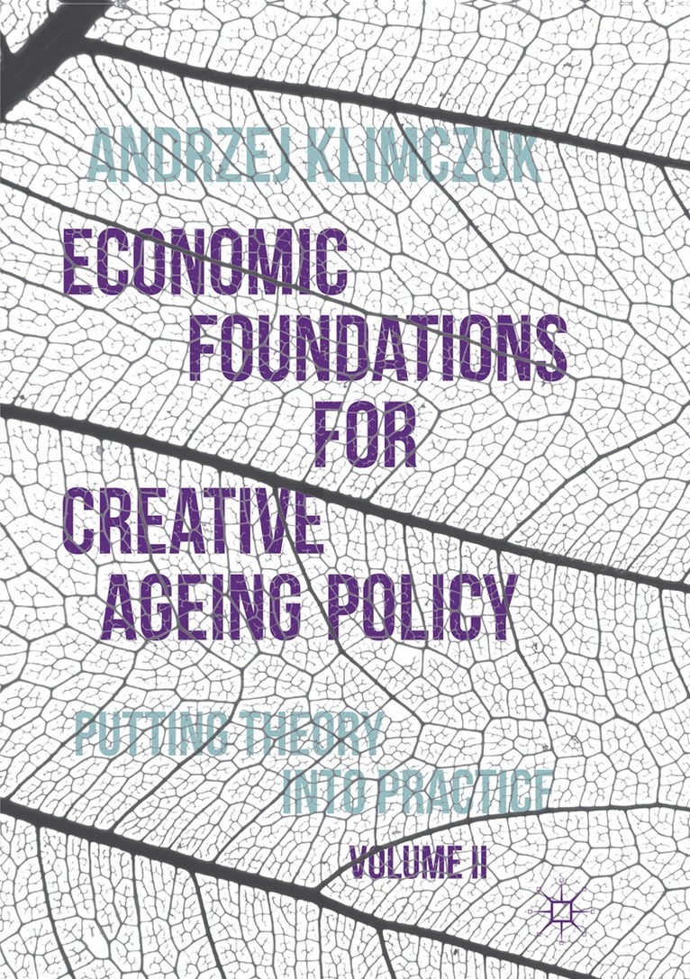Andrzej Klimczuk - Economic Foundations for Creative Ageing Policy, Volume II, Häftad