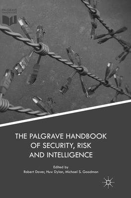 Robert Dover, Huw Dylan, Michael S. Goodman - Palgrave Handbook of Security, Risk and Intelligence, Häftad