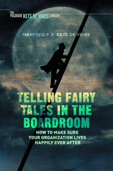 Manfred F.R. Kets de Vries - Telling Fairy Tales in the Boardroom, Häftad