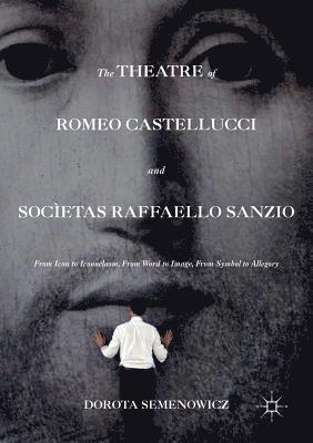 The Theatre of Romeo Castellucci and Socetas Raffaello Sanzio 1