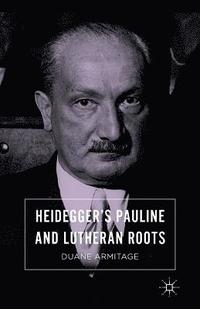 bokomslag Heidegger's Pauline and Lutheran Roots