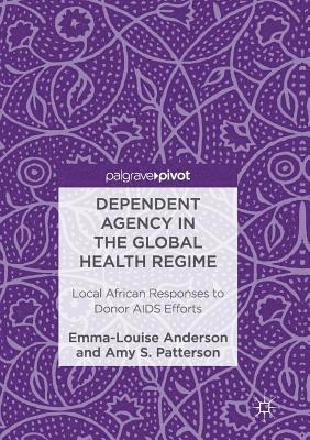 bokomslag Dependent Agency in the Global Health Regime