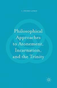 bokomslag Philosophical Approaches to Atonement, Incarnation, and the Trinity
