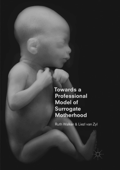 Ruth Walker, Liezl van Zyl - Towards a Professional Model of Surrogate Motherhood, Häftad