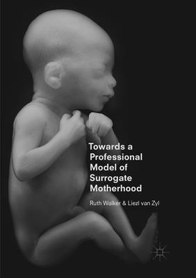 Ruth Walker, Liezl van Zyl, Liezl Van Zyl, Liezl Van Zyl - Towards a Professional Model of Surrogate Motherhood, Häftad