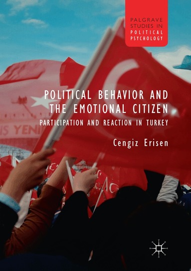 Cengiz Erisen - Political Behavior and the Emotional Citizen, Häftad