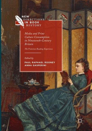 Paul Raphael Rooney, Anna Gasperini - Media and Print Culture Consumption in Nineteenth-Century Britain, Häftad
