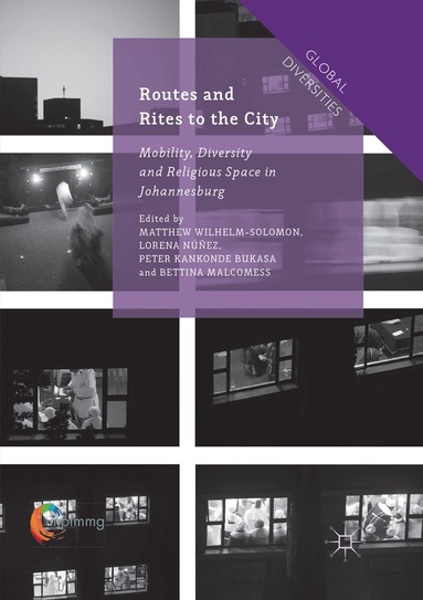 Matthew Wilhelm-Solomon, Lorena Núñez, Peter Kankonde Bukasa, Bettina Malcomess - Routes and Rites to the City, Häftad