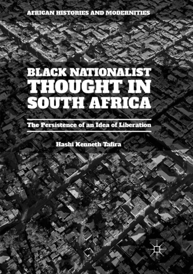 Hashi Kenneth Tafira - Black Nationalist Thought in South Africa, Häftad