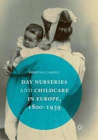 bokomslag Day Nurseries & Childcare in Europe, 18001939
